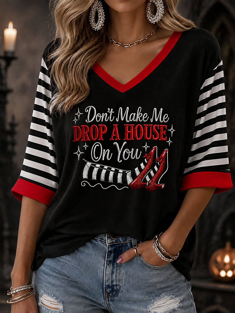 Halloween Don't Make Me Drop A House On You V-Neck Long Sleeve Shirt Halloween Gifts For Mom - Flickden